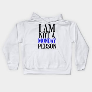 I am not a monday person Kids Hoodie